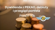 Dywidenda w PEKAO , debiuty przegląd portfela - #Portfel10k odc.15
