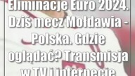 Eliminacje Euro 2024.  Dziś mecz Mołdawia - Polska.  Gdzie oglądać? Transmisja w TV i internecie
