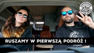 PIERWSZA PODRÓŻ NOWYM CAMPERVANEM 