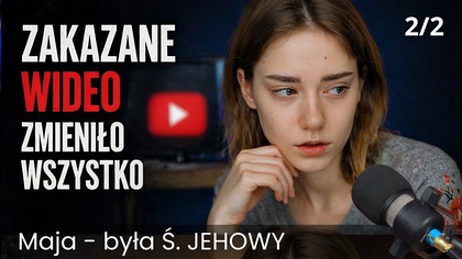 Zakazane wideo, po którym przejrzałam na oczy.  Były Świadek Jehowy - Maja 2/2
