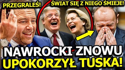 DONALD TUSK ZNÓW UPOKORZONY PRZEZ KAROLA NAWROCKIEGO! ŚMIEJE SIĘ JUŻ Z NIEGO CAŁA EUROPA I ŚWIAT!