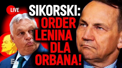 Sikorski: Order Lenina dla Orbana! | IPP