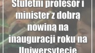 Stuletni profesor i minister z dobrą nowiną na inauguracji roku na Uniwersytecie Przyrodniczym