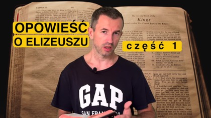 Pierwsza część świadectwa o początkach działalności wspaniałego męża Bożego - Elizeusza. 2 Księga Królewska.