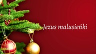 Jezus malusieńki - Piękna Tradycyjna Kolęda Polska