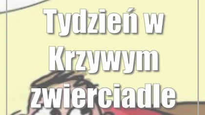 Tydzień w Krzywym zwierciadle Tomka Wilczkiewicza