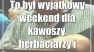 To był wyjątkowy weekend dla kawoszy, herbaciarzy i czekoladożerców