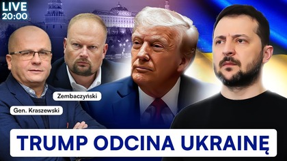 PILNE.  TRUMP WSTRZYMAŁ POMOC DLA UKRAINY | GEN.  KRASZEWSKI, ZEMBACZYŃSKI, DR WRÓBLEWSKI | NA ŻYWO