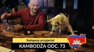 Kambodża - Najlepszy przyjaciel (odc.  73)