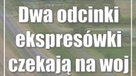 Dwa odcinki ekspresówki czekają na wojewodę