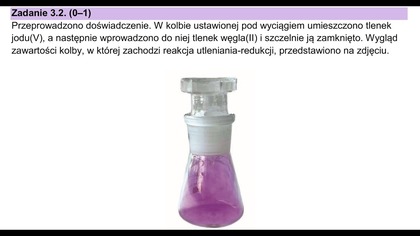 ZADANIE 3 CKE 2025 MAJ | Przeprowadzono doświadczenie.  W kolbie ustawionej pod wyciągiem umieszczono