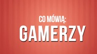 Co m&oacute;wią: GAMERZY