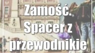 Zamość.  Spacer z przewodnikiem za darmo