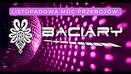 BACIARY LISTOPADOWA MOC PRZEBOJÓW SKŁADANKA 2025