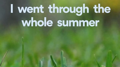 Without even once mowing the grass 