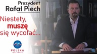 Prezydent Rafał Piech  Niestety muszę się wycofać  wspiera to co najważniejsze i apel OKOPZN !