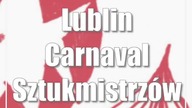 Lublin: Carnaval Sztukmistrzów 2023! Startujemy!