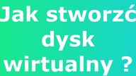 ,Jak stworzyć dysk wirtualny w systemie Windows 7,8,10