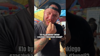 Co jedzą w amazońskiej dżungli? Kto by spróbował?