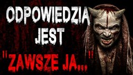 Odpowiedzią jest zawsze ja - CreepyPasta Lektor PL