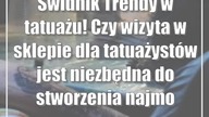 Świdnik: Trendy w tatuażu! Czy wizyta w sklepie dla tatuażystów jest niezbędna do...