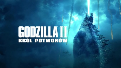 Godzilla 2: Kr&oacute;I potwor&oacute;w (2019) [Lektor PL] 