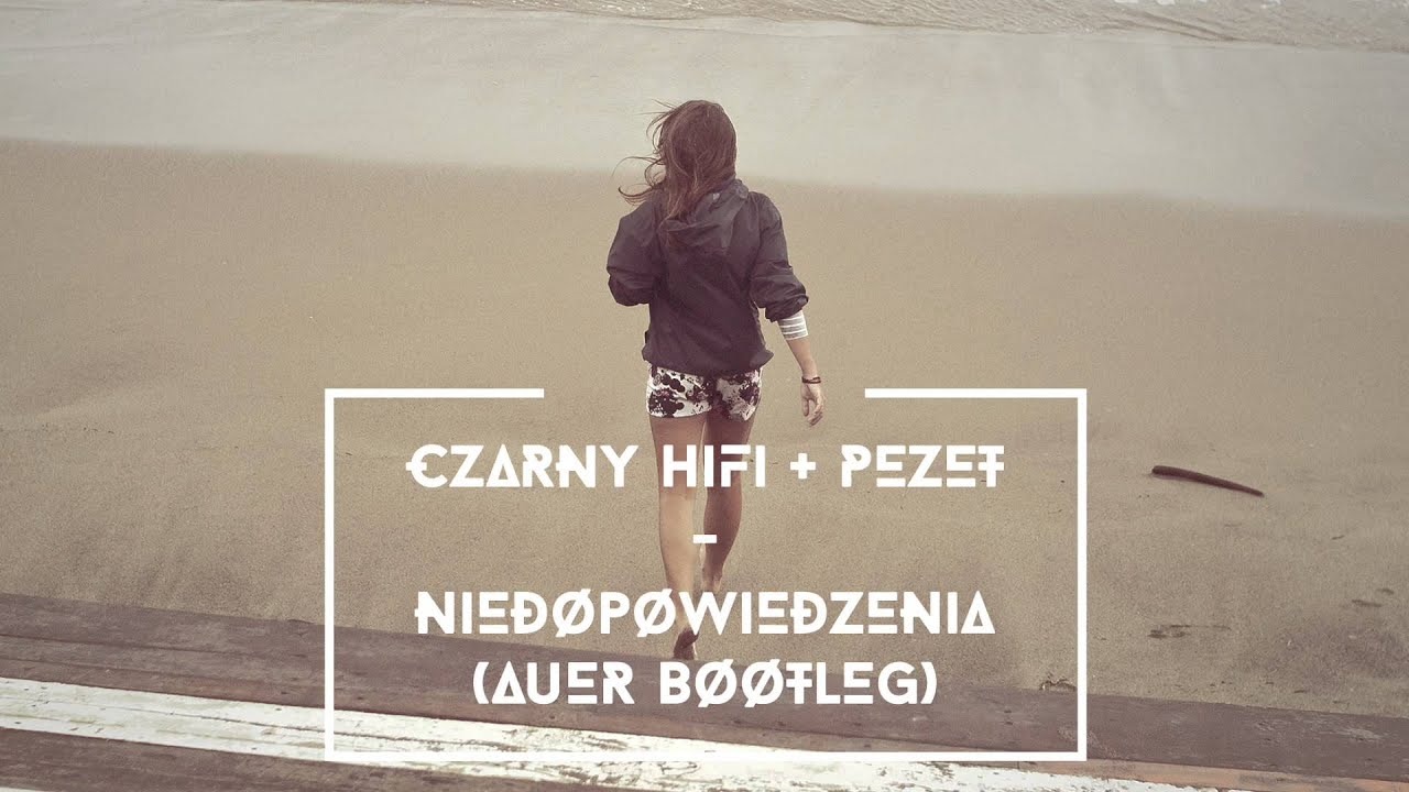 czarny hifi feat pezet niedopowiedzenia auer bootleg czarny hifi feat pezet niedopowiedzenia auer bootleg