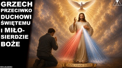 GRZECH PRZECIWKO DUCHOWI SW.  i MIŁOSIERDZIE BOZE