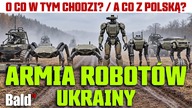 Polska kupuje czołgi.  Ukraina szykuje armię robotów jak z filmu Sci-Fi!