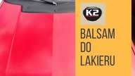 Jak nabłyszczyć i odświeżyć kolor lakieru? K2 Balsam - woskowanie lakieru