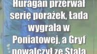 Huragan przerwał serię porażek, Łada wygrała w Poniatowej, a Gryf powalczył ze S...