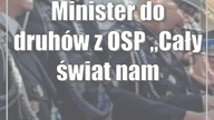 Minister do druhów z OSP: Cały świat nam was zazdrości