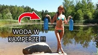 WODA W KAMPERZE ? Skąd i jak ją pozyskujemy ? vlog 48