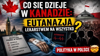 Co się dzieje w Kanadzie: Eutanazja lekarstwem na wszystko? | Polityka w Polsce 