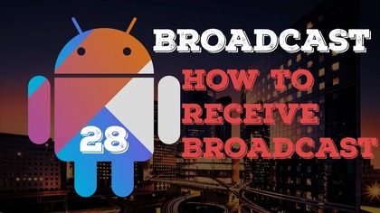 Kotlin & Android: Broadcast #28