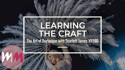 VR180: The Art of Burlesque with Scarlett James | Ep 5