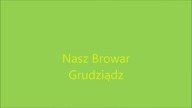 To już się nie wróci...  Browar Grudziądz (1850-2009)