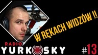 RADIO YURKOSKY W RĘKACH WIDZÓW!