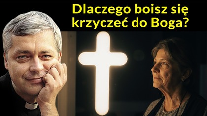 Dlaczego boisz się krzyczeć do Boga?