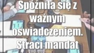 Spóźniła się z ważnym oświadczeniem.  Straci mandat