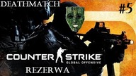 CS:GO [#5] | Deathmatch - Rezerwa | Counter Strike: Global Offensive | PL