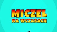 MICZEL NA WCZASACH 04, CAPRICZIOZA