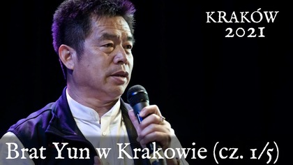 Nie Bój Się, Jezus Cię Kocha - Brat Yun w Krakowie (cz.  1/5) - Listopad 2021