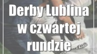 Derby Lublina w czwartej rundzie Pucharu Polski