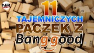 11 Tajemniczych paczek z Banggood (11. 11)