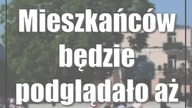 Mieszkańców będzie podglądało aż 750 kamer