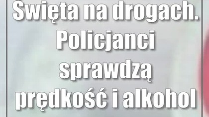 Święta na drogach.  Policjanci sprawdzą prędkość i alkohol