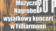 Muzyczny Nagrobek - wyjątkowy koncert w Filharmonii