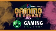 GAMING FACTORY | GAMING NA GIEŁDZIE #19
