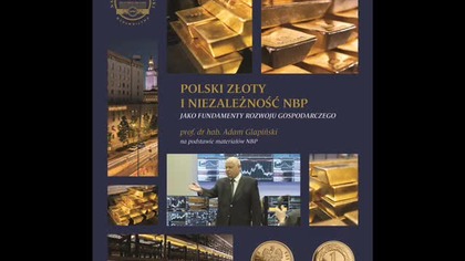 Profesor Adam Glapiński - Polski złoty i niezależność NBP